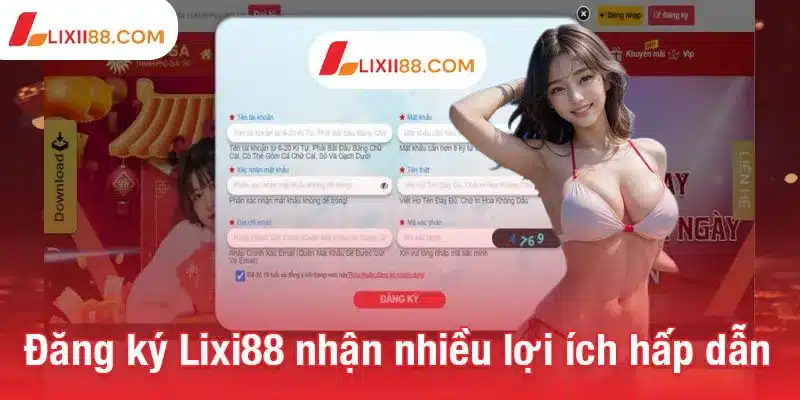 Đăng ký Lixi88 dễ dàng - Mở cánh cửa đến kho game hấp dẫn 3 Đăng ký Lixi88 nhận nhiều lợi ích hấp dẫn