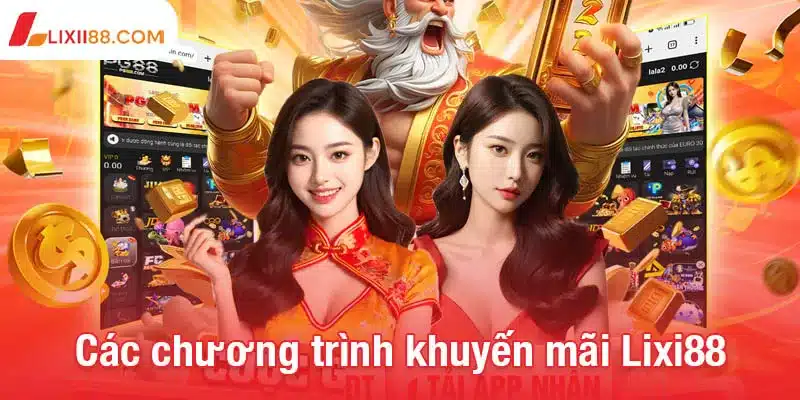 Khuyến mãi Lixi88 - Cơ hội chinh phục phần thưởng lớn 1 Tổng hợp các chương trình khuyến mãi Lixi88 giá trị