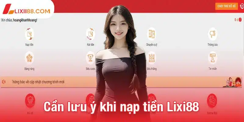 Hướng dẫn nạp tiền Lixi88 - Dễ dàng tham gia ngay hôm nay 4 Điều quan trọng cần lưu ý khi nạp tiền Lixi88
