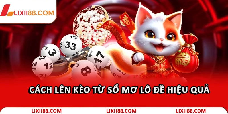 Sổ Mơ Lô Đề Là Gì? Bí Quyết Giải Mã Giấc Mơ 2026 3 Cách lên kèo từ sổ mơ lô đề hiệu quả